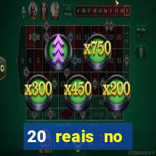 20 reais no cadastro bet
